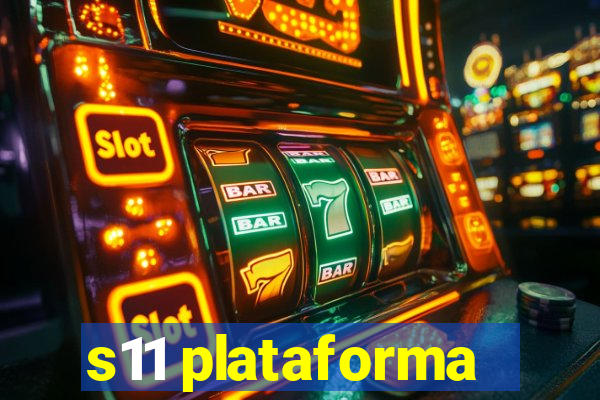 s11 plataforma